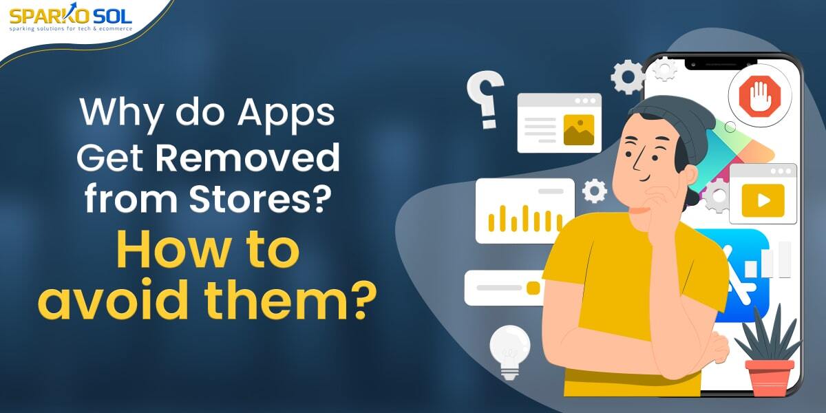 Why Do Apps Get Removed from Stores? How do you avoid them?